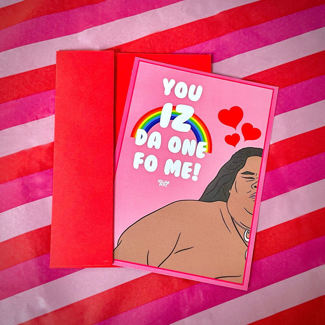 You IZ Da One Fo Me Valentines Card