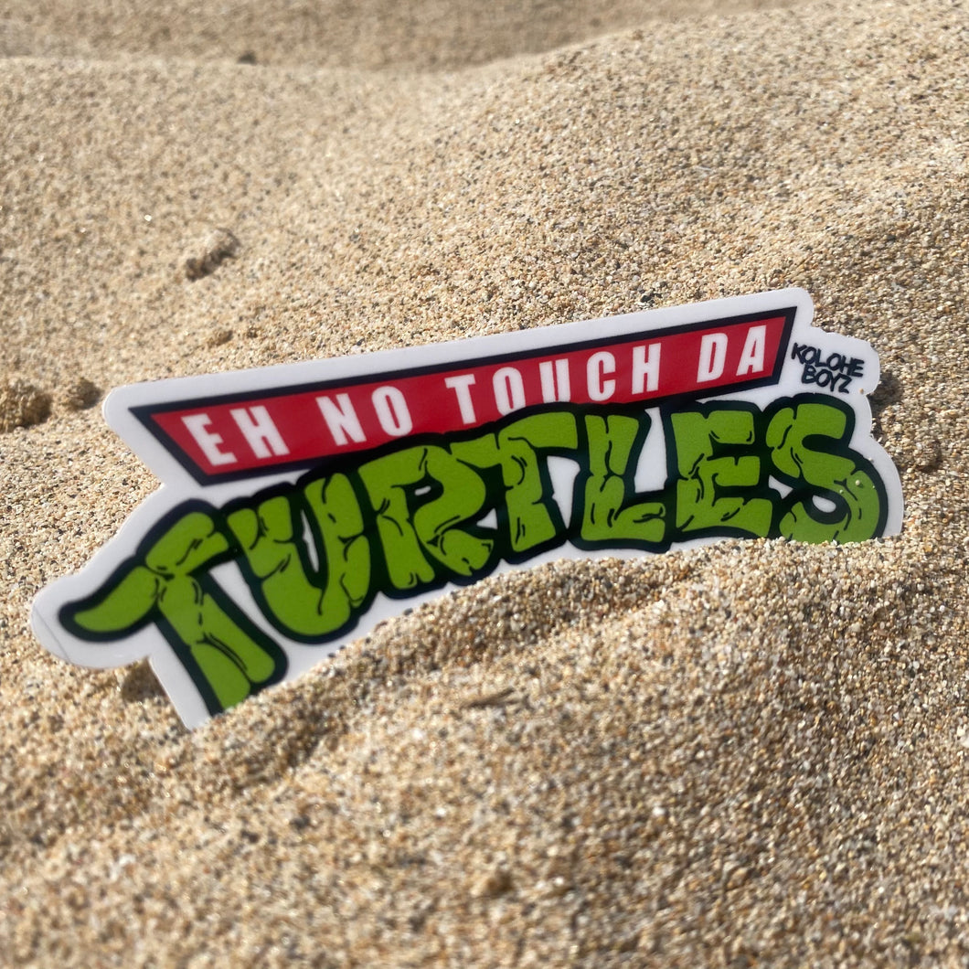 Eh No Touch Da Turtles Sticker